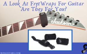 FretWraps For Guitar-Feature image of GruvGear Fret wraps on guitar head and neck and a image of the accessory from 3 different angles