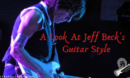 Jeff Beck's Guitar Style-Feature image for Blog Post of Jeff Beck playing live