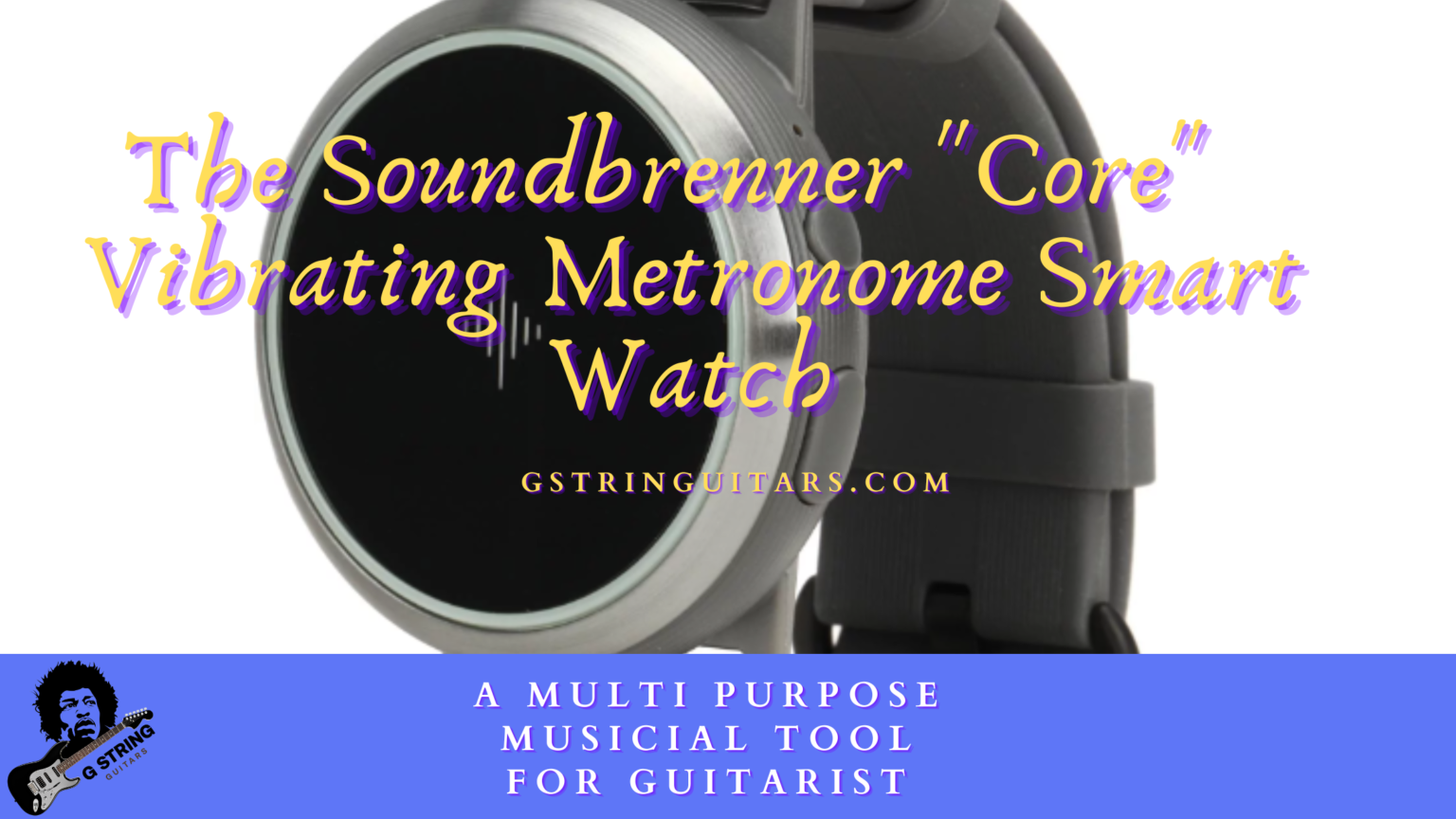 The Soundbrenner Core Metronome Smart Watch GSG