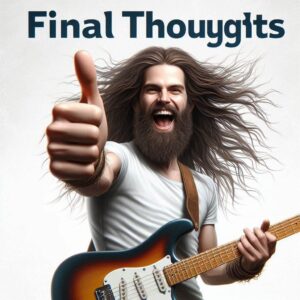 how to overcome stage fright with-Image of a long haired guitarist with his thumb up and the words "Final Thoughts"