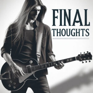 Baritone Electric Guitar - An Image of a a long haired guitarist playing an Electric Guitar behind the words "Final Thoughts" Baritone Electric Guitar - An Image of a a long haired guitarist playing an Electric Guitar behind the words "Final Thoughts"